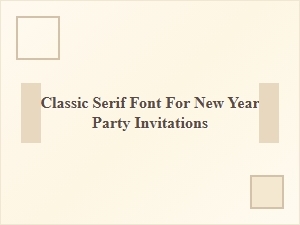 A Classic Serif Font for Elegant New Year Party Invitations