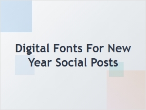 Freshen Up Your New Year Social Posts with Digital Fonts